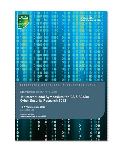 First International Symposium for ICS & Scada Cyber Security Research 2013