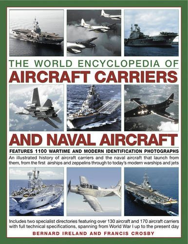 Book Cover The World Encyclopedia of Aircraft Carriers and Naval Aircraft: An Illustrated History Of Aircraft Carriers And The Naval Aircraft That Launch From ... Wartime And Modern Identification Photographs