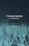 Conscience: A Biography