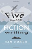 Five Analogies for Fiction Writing