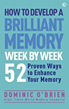 Book Cover How to Develop a Brilliant Memory Week by Week: 50 Proven Ways to Enhance Your Memory Skills