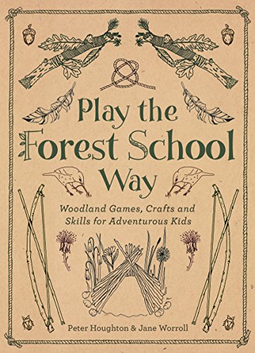 Book Cover Play The Forest School Way: Woodland Games and Crafts for Adventurous Kids