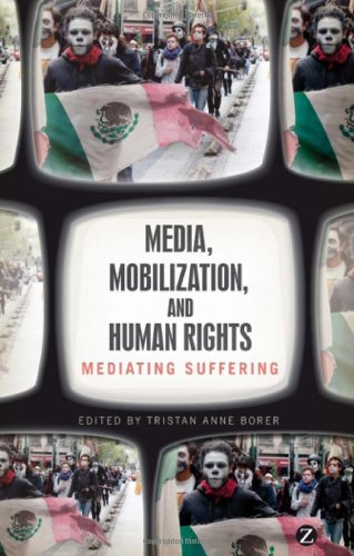 Media, Mobilization and Human Rights: Mediating Suffering