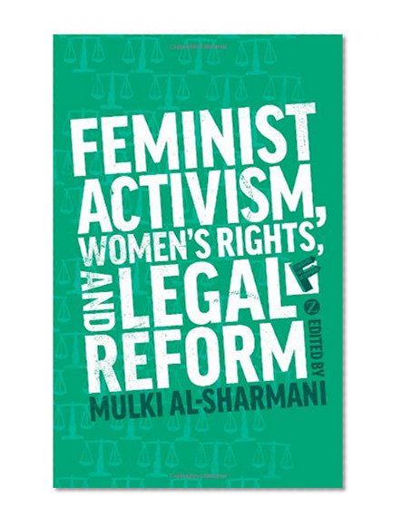 Feminist Activism, Women's Rights, and Legal Reform (Feminisms and Development)