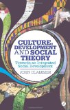 Culture, Development and Social Theory: Towards an Integrated Social Development