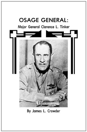 Osage General: Major General Clarence L. Tinker