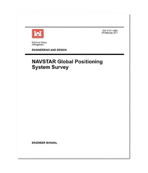 Engineering and Design: NAVSTAR Global Positioning System Survey (Engineer Manual EM 1110-1-1003)