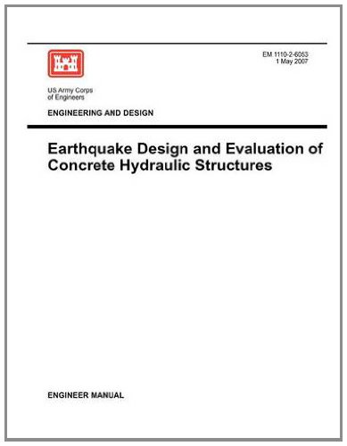Engineering and Design: Earthquake Design and Evaluation of Concrete Hydraulic Structures (Engineer Manual EM 1110-2-6053)