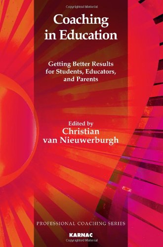Coaching in Education: Getting Better Results for Students, Educators and Parents (Professional Coaching Series)