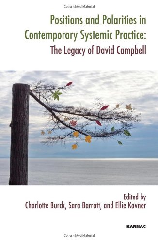 Positions and Polarities in Contemporary Systemic Practice: The Legacy of David Campbell (Systemic Thinking and Practice Series)