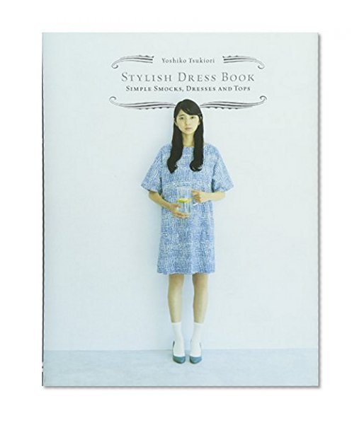 Book Cover Chronicle Books Stylish Dress Book: Simple Smocks, Dresses and Tops
