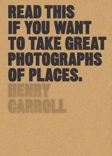 Book Cover Read This if You Want to Take Great Photographs of Places: (Beginners Guide, Landscape photography, Street photography)