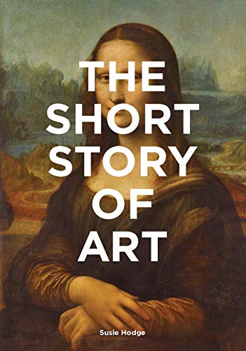 Book Cover The Short Story of Art: A Pocket Guide to Key Movements, Works, Themes, & Techniques (Art History Introduction, A Guide to Art)