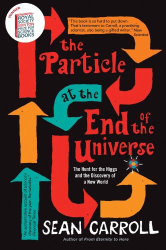 The Particle at the End of the Universe [Paperback] [Jan 01, 2013] By (author) Sean Carroll