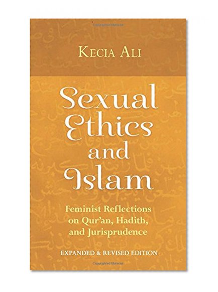 Book Cover Sexual Ethics and Islam: Feminist Reflections on Qur'an, Hadith and Jurisprudence