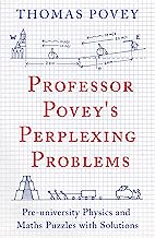 Book Cover Professor Povey's Perplexing Problems: Pre-university Physics and Maths Puzzles with Solutions