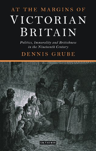 At the Margins of Victorian Britain: Politics, Immorality and Britishness in the Nineteenth Century (Library of Victorian Studies)
