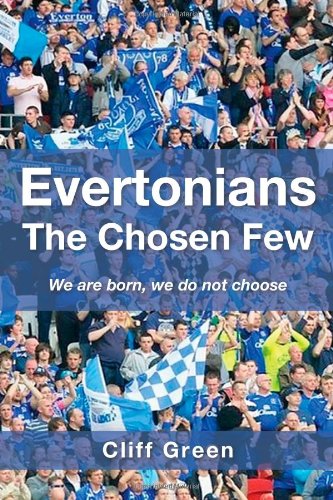 Evertonians The Chosen Few: We are born, we do not choose