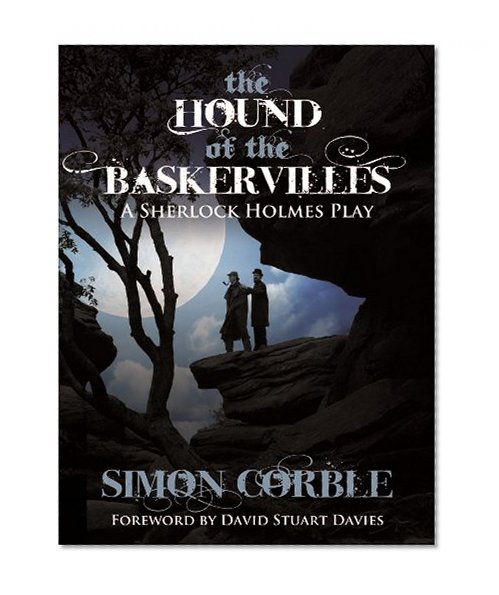 The Hound of the Baskervilles: A Sherlock Holmes Play
