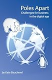Poles Apart - Challenges for Business in the Digital Age