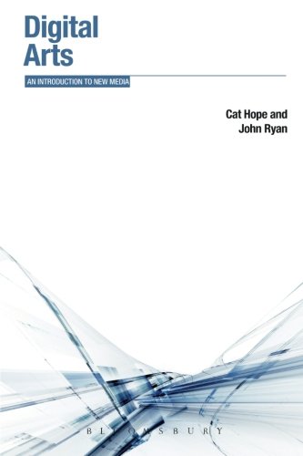 Digital Arts: An Introduction to New Media (Bloomsbury New Media Series)