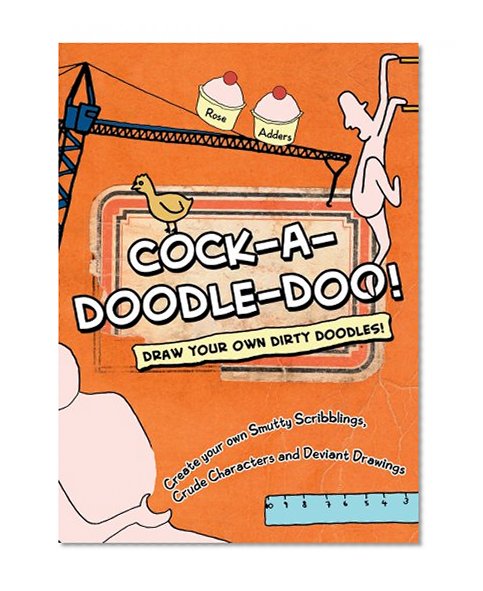 Cock-a-doodle-do!: Draw Your Own Dirty Doodles!