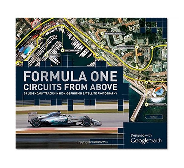 Formula One Circuits from Above: 28 Legendary Tracks in High-Definition Satellite Photography