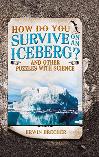 How Do You Survive on an Iceberg?: And Other Puzzles with Science