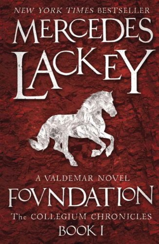The Collegium Chronicles: Foundation Bk. 1: A Valdemar Novel