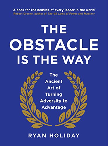 Book Cover The Obstacle is the Way: The Ancient Art of Turning Adversity to Advantage