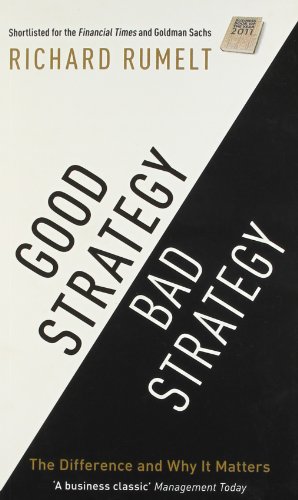 Book Cover Good Strategy/Bad Strategy: The difference and why it matters [Paperback] [Feb 01, 2013] Richard Rumelt