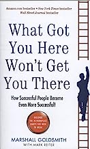 Book Cover What Got You Here Won't Get You There: How successful people become even more successful
