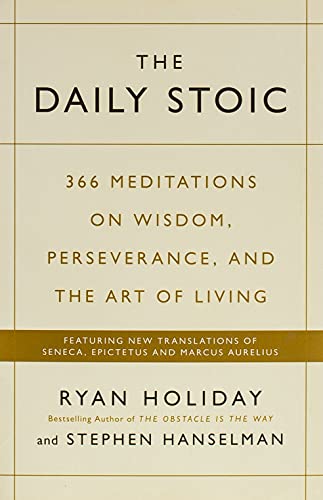Book Cover The Daily Stoic: 366 Meditations on Wisdom, Perseverance, and the Art of Living: Featuring new translations of Seneca, Epictetus, and Marcus Aurelius