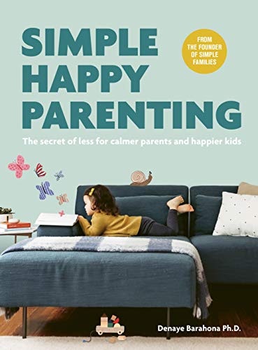 Book Cover Simple Happy Parenting: The Secret of Less for Calmer Parents and Happier Kids