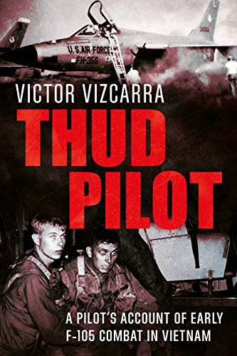 Book Cover Thud Pilot: A Pilot’s Account of Early F-105 Combat in Vietnam
