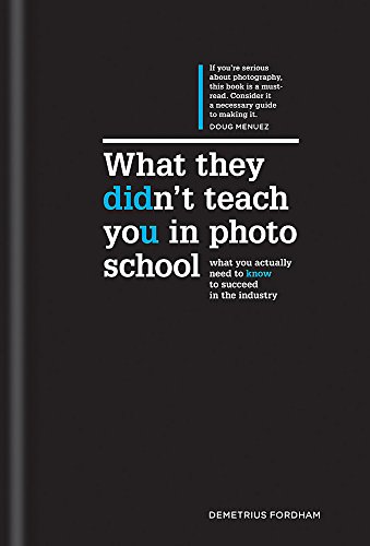 Book Cover What They Didn't Teach You In Photo School: The secrets of the trade that will make you a success in the industry