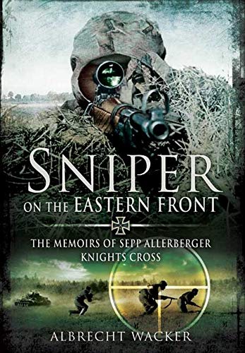 Book Cover Sniper on the Eastern Front: The Memoirs of Sepp Allerberger, Knightâ€™s Cross