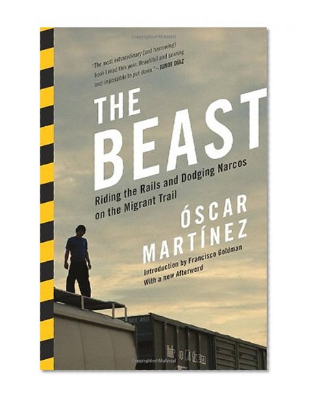 Book Cover The Beast: Riding the Rails and Dodging Narcos on the Migrant Trail
