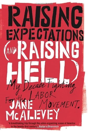 Book Cover Raising Expectations (and Raising Hell): My Decade Fighting for the Labor Movement