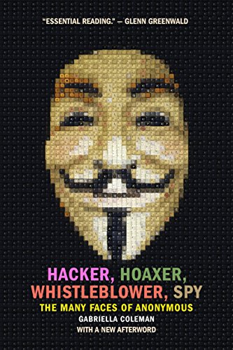Book Cover Hacker, Hoaxer, Whistleblower, Spy: The Many Faces of Anonymous