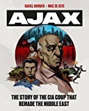 Operation Ajax: The Story of the CIA Coup that Remade the Middle East