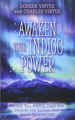 Book Cover Awaken Your Indigo Power: Harness Your Passion, Fulfil Your Purpose and Activate Your Innate Spiritual Gifts