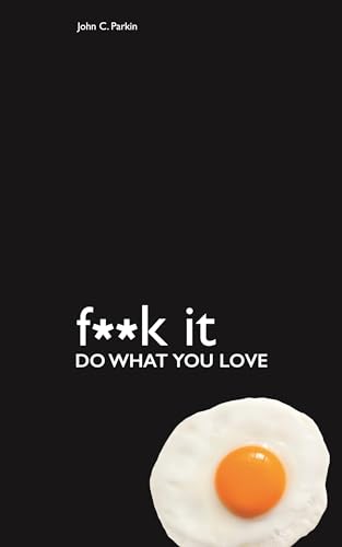 Fuck It – Do What You Love (F**K It)