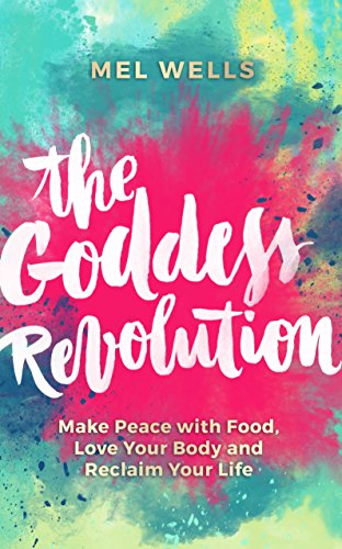 Book Cover The Goddess Revolution: Make Peace with Food, Love Your Body and Reclaim Your Life