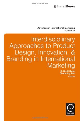 Interdisciplinary Approaches to Product Design, Innovation, and Branding in International Marketing (Advances in International Marketing)