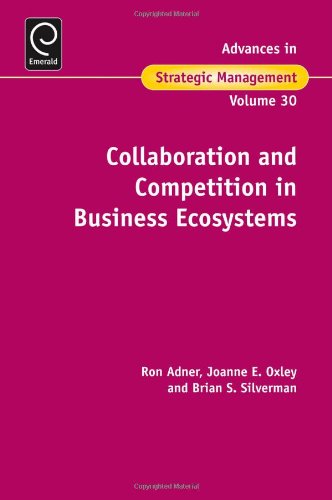 Collaboration and Competition in Business Ecosystems (Advances in Strategic Management)