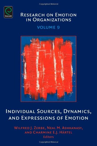 Individual Sources, Dynamics, and Expressions of Emotion (Research on Emotion in Organizations)