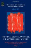 Individual Sources, Dynamics, and Expressions of Emotion (Research on Emotion in Organizations)