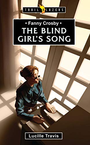 Book Cover Fanny Crosby: The Blind Girl's Song (Trail Blazers)