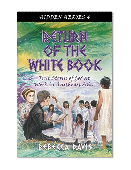 Book Cover Return of the White Book: True Stories of God at Work in Southeast Asia (Hidden Heroes)